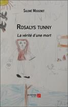 Couverture du livre « Rosalys tunny : La vérité d'une mort » de Salomé Mougenot aux éditions Editions Du Net