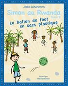 Couverture du livre « Simon au Rwanda t.2 ; le ballon de foot en sacs plastique » de Jesko Johannsen et Voktoria Blomen aux éditions Books On Demand