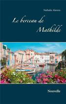 Couverture du livre « Le berceau de mathilde - nouvelle » de Alavera Nathalie aux éditions Books On Demand