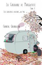 Couverture du livre « La caravane de Marguerite t.1 » de Chantal Grandjean aux éditions Edilivre