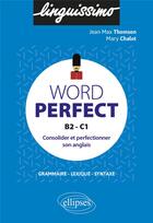 Couverture du livre « Word perfect - consolider et perfectionner son anglais - b2-c1 » de Chalot/Thomson aux éditions Ellipses Marketing