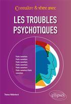 Couverture du livre « Les troubles psychotiques » de Thomas Wallenhorst aux éditions Ellipses