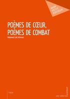Couverture du livre « Poèmes de coeur, poèmes de combat » de Mohamed Laid Athmani aux éditions Mon Petit Editeur