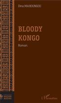 Couverture du livre « Bloody kongo » de Dina Mahoungou aux éditions L'harmattan
