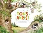 Couverture du livre « Tous aux abris ! l'habitat des animaux » de Francoise Laurent et Capucine Mazille aux éditions Ricochet