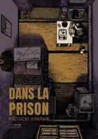 Couverture du livre « Dans la prison » de Kazuichi Hanawa aux éditions Le Lezard Noir