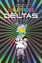 Couverture du livre « L'extrabouriffante aventure des Super Deltas t.1 ; l'appel » de Edouard Cour aux éditions Akileos