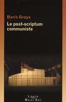 Couverture du livre « Le post-scriptum communiste » de Boris Groys aux éditions Buchet Chastel