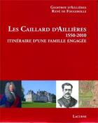 Couverture du livre « Les Caillard d'Aillières, 1550-2010 ; itinéraire d'une famile engagée » de Geoffroy D' Aillieres et Rene De Fougerolle aux éditions Lacurne