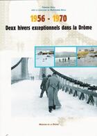 Couverture du livre « 1956-1970 ; deux hivers exceptionnels dans la Drôme » de Fernand Avila aux éditions Memoire De La Drome