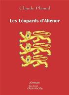 Couverture du livre « Les léopards d'Aliénor » de Claude Planud aux éditions Abatos
