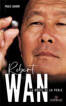 Couverture du livre « Robert Wan ; la route de la perle » de Paule Laudon aux éditions Au Vent Des Iles