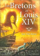 Couverture du livre « Les bretons et louis xiv » de Jean-Yves Barzic aux éditions Yoran Embanner