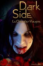 Couverture du livre « Le Chevalier-Vampire t.1 ; Darrk Side » de Nathy aux éditions Lune Ecarlate