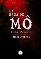 Couverture du livre « La saga de Mô t.1 ; la meneuse » de Michel Torres aux éditions Publie.net