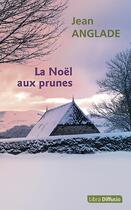 Couverture du livre « La Noël aux prunes » de Jean Anglade aux éditions Libra Diffusio