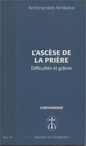 Couverture du livre « L'ascese de la priere. difficultes et graces - opus. b-6 » de Aimilianos A. aux éditions Monastere De La Transfiguration