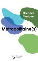 Couverture du livre « Métropolitaine(s) » de Michael Plocque aux éditions De Beauvilliers