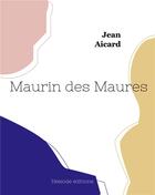 Couverture du livre « Maurin des Maures » de Jean Aicard aux éditions Hesiode