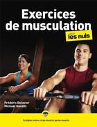 Couverture du livre « Exercices de musculation pour les nuls (2e édition) » de Frederic Delavier et Michael Gundill aux éditions Pour Les Nuls