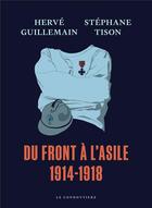 Couverture du livre « Du front à l'asile : 1914-1918 » de Stephane Tison et Herve Guillemain aux éditions Le Condottiere