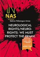 Couverture du livre « Neurological rights/neuro-rights: We must protect the brain! : (2nd edition) » de Ndzengue Amoa Sabine aux éditions Books On Demand