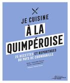 Couverture du livre « Je cuisine à la quimperoise : 25 recettes, portraits, archives, reportages... » de Franck Betermin et Guenaelle Theaud aux éditions La Nouvelle Bleue