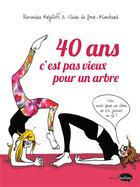 Couverture du livre « 40 ans, c'est pas vieux pour un arbre » de Claire De Proce-Blanchard et Alexandra Brijatoff aux éditions Marabout