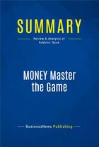 Couverture du livre « MONEY Master the Game : Review and Analysis of Robbins' Book » de  aux éditions Business Book Summaries