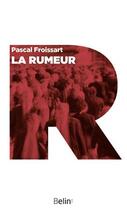 Couverture du livre « La rumeur » de Pascal Froissart aux éditions Belin