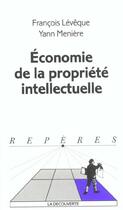 Couverture du livre « Economie de la propriété intellectuelle » de Francois Leveque et Yann Ménière aux éditions La Decouverte