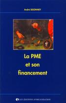 Couverture du livre « La pme et son financement » de Sigonney A. aux éditions Organisation