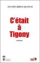 Couverture du livre « C'était à Tigony » de Olympe Bhely-Quenum aux éditions Presence Africaine
