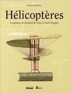 Couverture du livre « Hélicoptères ; la genèse de Léonard de Vinci à Bréguet » de Bombeau B aux éditions Privat