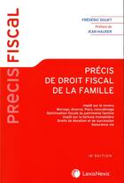 Couverture du livre « Précis de droit fiscal de la famille (18e édition) » de Frederic Douet aux éditions Lexisnexis