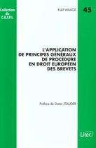 Couverture du livre « L'application de principes generaux de procedure en droit europeen des brevets » de Ceipi aux éditions Lexisnexis