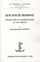 Couverture du livre « Sub specie hominis ; études sur le savoir humain au XVI siecle » de Couzinet aux éditions Vrin