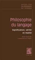 Couverture du livre « Philosophie du langage ; signification, vérité et réalité » de B. Ambroise et S. Laugier aux éditions Vrin