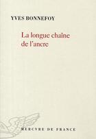 Couverture du livre « La longue chaîne de l'ancre » de Yves Bonnefoy aux éditions Mercure De France