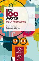 Couverture du livre « Les 100 mots de la philosophie » de Frederic Worms aux éditions Que Sais-je ?