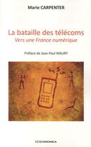 Couverture du livre « La bataille des télécoms ; vers une France numérique » de Marie Carpenter aux éditions Economica