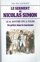 Couverture du livre « Le serment de Nicolas Simon ; le 16 janvier 1791 à Tours, un prêtre dans la tourmente » de Marc Laurand aux éditions Nel