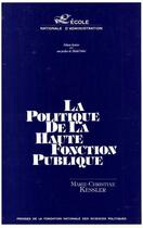 Couverture du livre « La politique de la hautre fonction publique » de Marie-Christine Kessler aux éditions Presses De Sciences Po