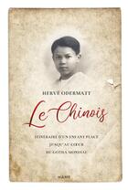 Couverture du livre « Le chinois ; itinéraire d'un enfant placé jusqu'au coeur du Gotha mondial » de Herve Odermatt aux éditions Mame