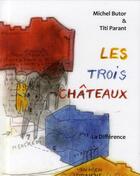 Couverture du livre « Les trois châteaux » de Michel Butor et Titi Parant aux éditions La Difference