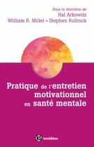 Couverture du livre « Pratique de l'entretien motivationnel en santé mentale » de William R. Miller et Stephen Rollnick et Hal Arkowitz aux éditions Intereditions