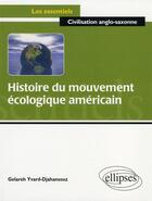 Couverture du livre « Histoire du mouvement écologique américain » de Yvard Djahansouz aux éditions Ellipses
