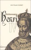 Couverture du livre « Dictionnaire Henri IV » de Cuignet Jean-Claude aux éditions Grancher