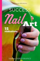 Couverture du livre « Nail art ; 15 réalisations » de Stephanie Bruneau aux éditions Ouest France