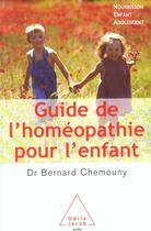 Couverture du livre « Guide de l'homeopathie pour l'enfant - nourrisson, enfant, adolescent » de Bernard Chemouny aux éditions Odile Jacob